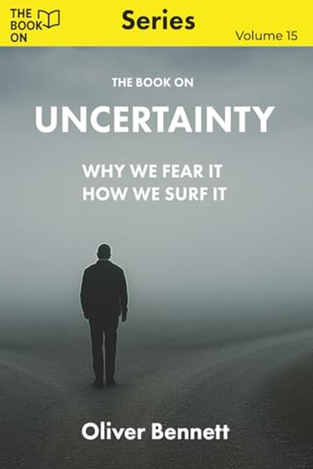 The Book On Uncertainty: Why We Fear It, How We Surf It book cover
