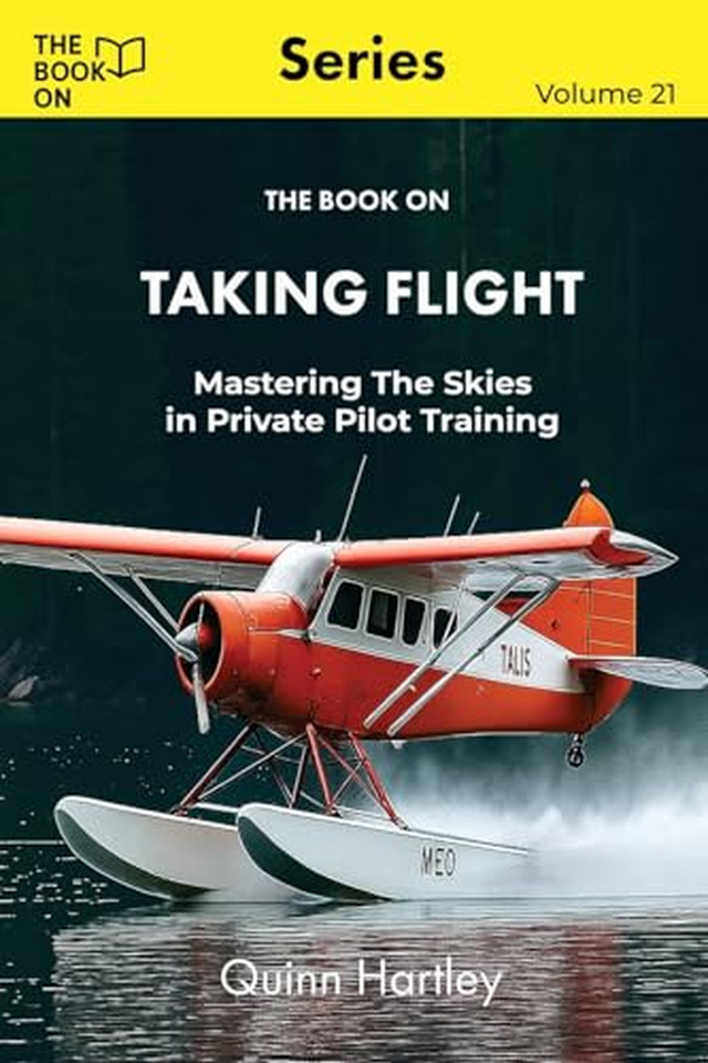 The Book On Taking Flight: Mastering the Skies in Private Pilot Training book cover