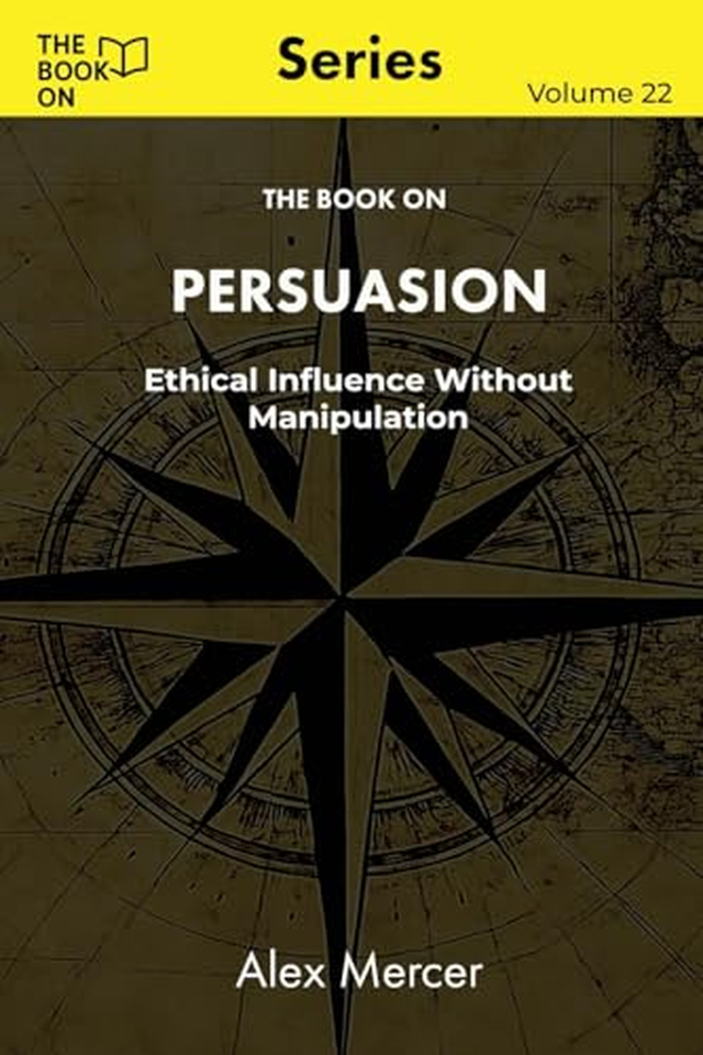 The Book On Persuasion: Ethical Influence Without Manipulation book cover