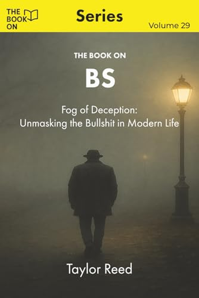The Book On BS: Fog of Deception - Unmasking the BS in Modern Life book cover